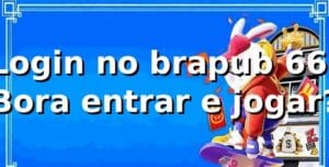 Login no brapub 66: Bora entrar e jogar? 🎲